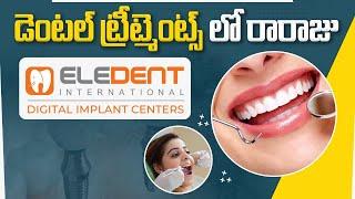 Top Quality Dental Care | Advanced Dental Treatments | Expert Dental Solutions in Eledent Dental