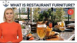 WHAT IS RESTAURANT FURNITURE?