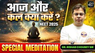 NEET Special Meditation | Boost Focus & Reduce Exam Stress! | Dr. Rishabh Choubey Sir