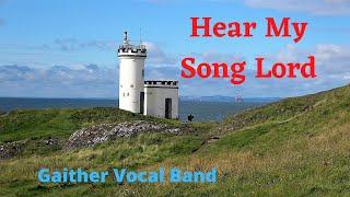 Hear My Song Lord (with lyrics)  by Gaither Vocal Band (East Neuk of Fife)