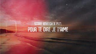 Scory Kovitch x Pix'L- Pour Te Dire Je T'aime (VIDEO LYRICS)