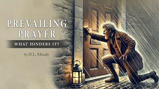 Prevailing Prayer: What Hinders It? - D.L. Moody (Audiobook)