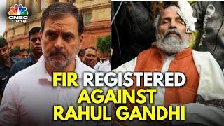 Delhi Police Registers An FIR Against Rahul Gandhi After Scuffle In Parliament | N18V | CNBC TV18