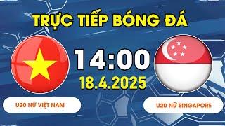 U20 NỮ VIỆT NAM - U20 NỮ SINGAPORE | ĐỈNH CAO PHỐI HỢP, BÀN THẮNG LIÊN TIẾP BÀN THẮNG