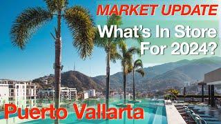 Ready for 2024? | Puerto Vallarta Real Estate Market Update