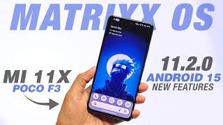 Matrixx OS 11.2.0 Official For Mi 11X & POCO F3 | Android 15 | New Features & Security Update