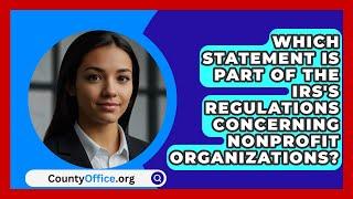 Which Statement Is Part Of The IRS's Regulations Concerning Nonprofit Organizations?