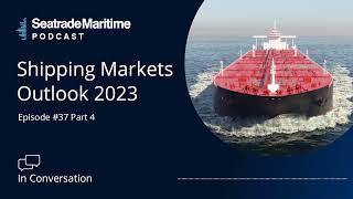 Seatrade Maritime Podcast: In Conversation - Tanker Market Outlook for 2023