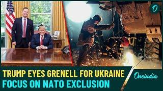 Trump considers Grenell for special envoy, shaping peace talk with his stance on Ukraine &NATO|WATCH