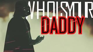 Darth Vader | who's your daddy?
