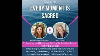 108. Embracing & Nurturing Highly Sensitive People With Lydia Gillman (Healing Conversation)