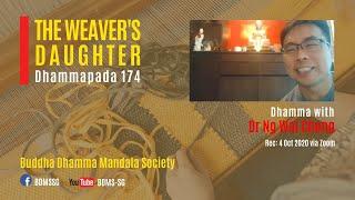 2020.1004 | The Weaver's Daughter Dhp 174 | Dr Ng Wai Chong