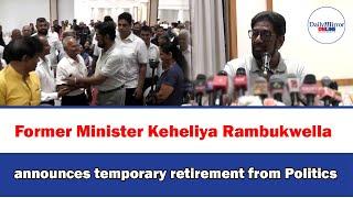 Former Minister Keheliya Rambukwella announces temporary retirement from Politics