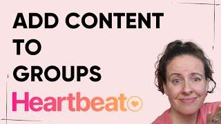 How to Add Content to Groups in Heartbeat Community Platform