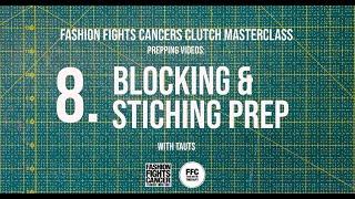 Clutch Masterclass Prep 8. Blocking & Stitching Prep - Fashion Fights Cancer