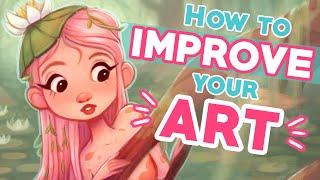 HOW TO IMPROVE YOUR ART!  | 6 Tips for Artists at ANY Level