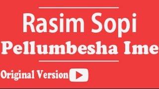 Rasim SOPI - Pellumbesha ime (Original Version 1997-1998)