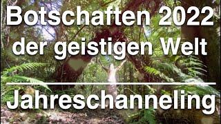 Jahres-Channeling 2022 + Botschaften aus der Geistigen Welt