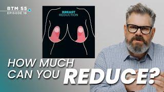 How Many Cup Sizes Can You Drop with Breast Reduction?  | BTM5 Ep.18 #drwilliam