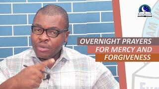 OVERNIGHT PRAYERS FOR MERCY AND FORGIVENESS I Evangelist Joshua Orekhie I