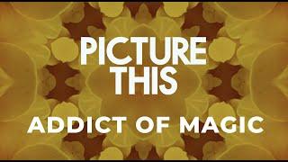 Picture This - Addict Of Magic (Official Lyric Video)