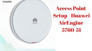 Access Point Setup - Huawei AirEngine 5760-51