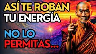 ¡No Dejes que Te ROBEN la ENERGÍA! 20 CAUSAS que NO imaginas - Enseñanzas Budistas