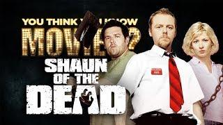 Shaun of the Dead - You Think You Know Movies?