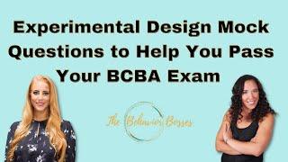 Experimental Design Mock Questions to Help You Pass The BCBA Exam