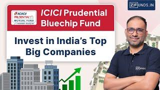 ICICI Prudential Bluechip Fund | Best Large Cap Mutual Fund for Stable Returns | ICICI Mutual Fund