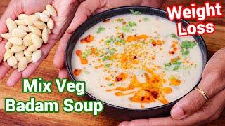 Mix Veg Creamy Badam Soup Recipe - Best Weight Loss Healthy Recipe | Almond Soup Shorba