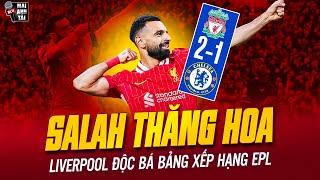 LIVERPOOL 2 - 1 CHELSEA: SHOW DIỄN HOÀN HẢO CỦA SALAH, THE KOP ĐỘC BÁ BẢNG XẾP HẠNG PREMIER LEAGUE