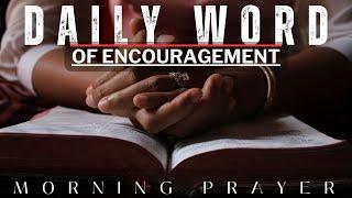 Daily Word of Encouragement | Prayer to start your day with God | Jesus | Morning Prayer