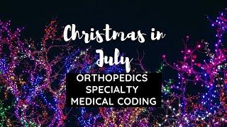 CHRISTMAS IN JULY ORTHOPEDIC SPECIALTY MEDICAL CODING