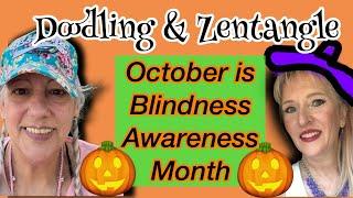  October is Blindness Awareness Month Let’s CREATE! Doodling &Zentangle #ShareYourVision