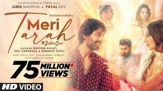 Meri Tarah (Video) | Jubin N, Payal D | Himansh K, Heli, Gautam G | Kunaal V | Navjit B | Bhushan K