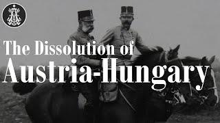 The Dissolution of Austria-Hungary (Re-upload)