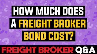 Freight Broker Training Q&A - How Much Does A Freight Broker Surety Bond Cost?