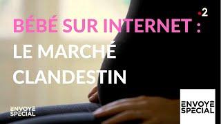 Envoyé spécial. Bébé sur internet : le marché clandestin - 31 janvier 2019 (France 2)