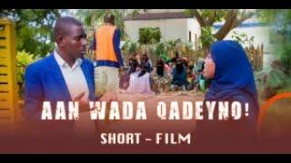 Xariif Magaalo | Aan Wada Qadeyno | Short film