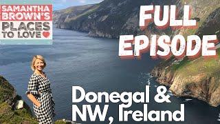 Donegal and the Northwest of Ireland - Samantha Brown's Places to Love FULL EPISODE