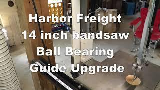 Harbor Freight 14 inch bandsaw ball bearing guide upgrade.