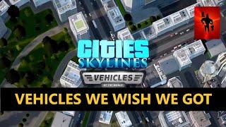 CITIES: SKYLINES VEHICLES OF THE WORLD WE WISH WE GOT | Larry Skylines