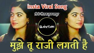 Mujhe Tu Raazi Lagti Hai - Ye Tune Kya Kiya - Insta Viral Song | Dj Gautam In The Mix