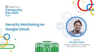 Security Monitoring on Google Cloud | Jitendra Gupta | GDG Cloud Pune | #GCCDPune23