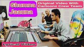 GHUMNA JAUNA SAANU LyricalVideo Singer Sailendra Mudbari Original Video withTheCartoonzCrew Channel