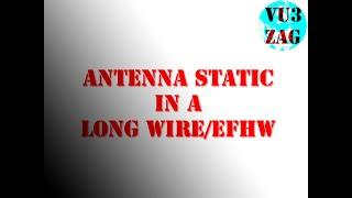 Antenna Static in Long Wire /EFHW Antenna