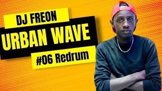 Dj Freon Urban Wave #06 Redrum (Oct 2023 hits Afrobeat, Amapiano, Bongo)