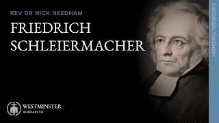 Friedrich Schleiermacher | Rev Dr Nick Needham