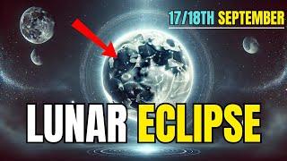 ALERT Full Moon & Lunar Eclipse on September 17th18th 2024 — Unveil the Spiritual Secrets!